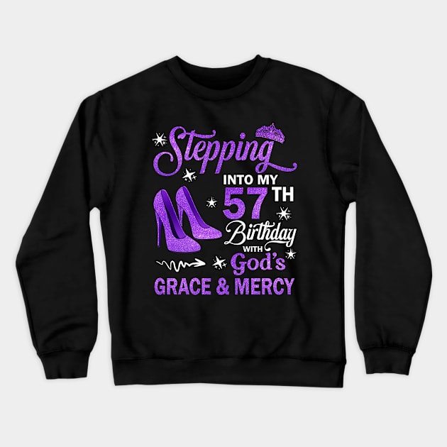 Stepping Into My 57th Birthday With God's Grace & Mercy Bday Crewneck Sweatshirt by MaxACarter